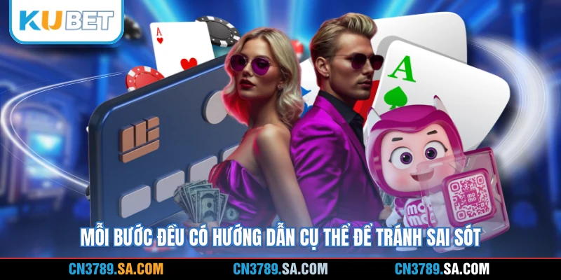 Mỗi bước đều có hướng dẫn cụ thể để tránh sai sót