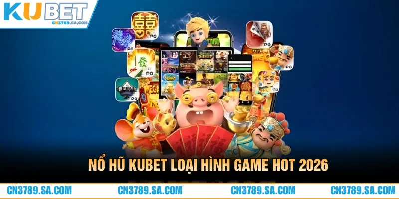 Nổ hũ loại hình game hot tại CN3789 năm 2026 