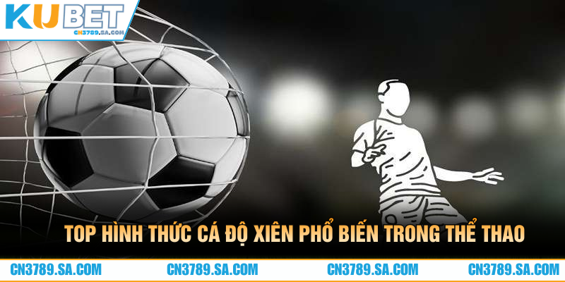 Top hình thức cá độ xiên phổ biến trong thể thao