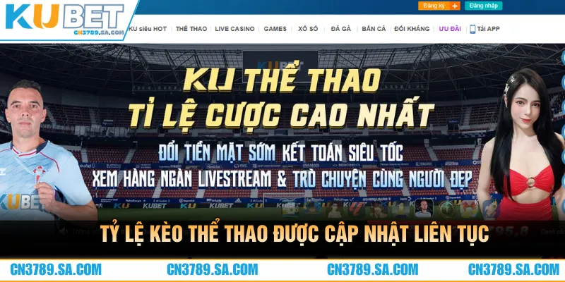 Tỷ lệ kèo thể thao được cập nhật liên tục mỗi ngày 